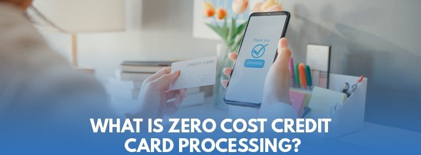 WHAT IS ZERO COST CREDIT CARD PROCESSING?