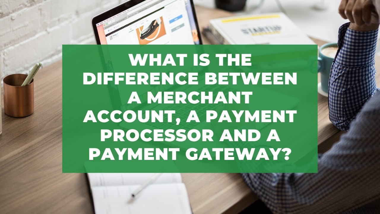 Payment Gateway Vs Merchant Account: What’s The Difference?