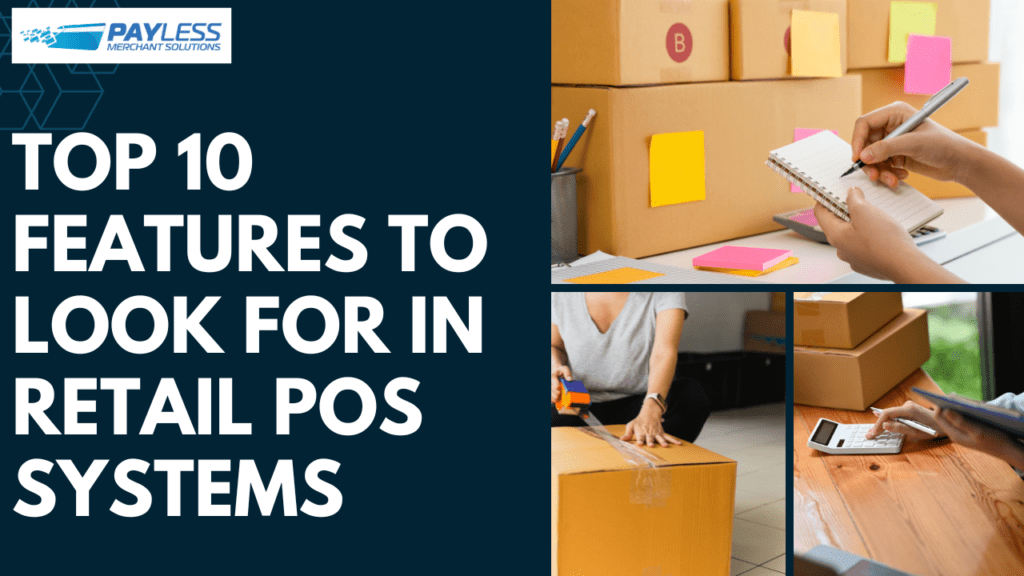 Top 10 Features to Look for in Retail POS Systems