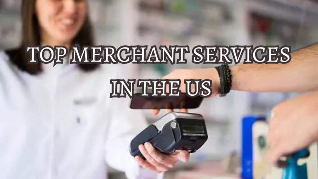 Top Merchant Services in the US