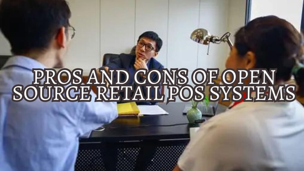 Pros and Cons of Open Source Retail POS Systems